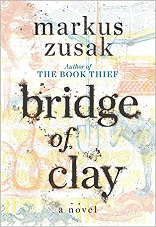 Bridge of Clay by Markus Zusak.