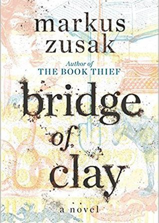 Bridge of Clay by Markus Zusak.